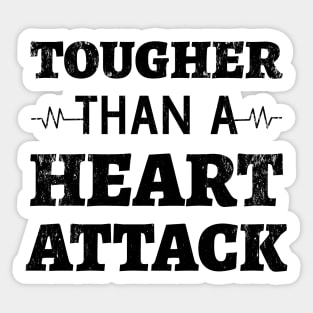 Tougher Than A Heart Attack - Heart Attack Survivor heart disease no more  heart disease awareness month Sticker